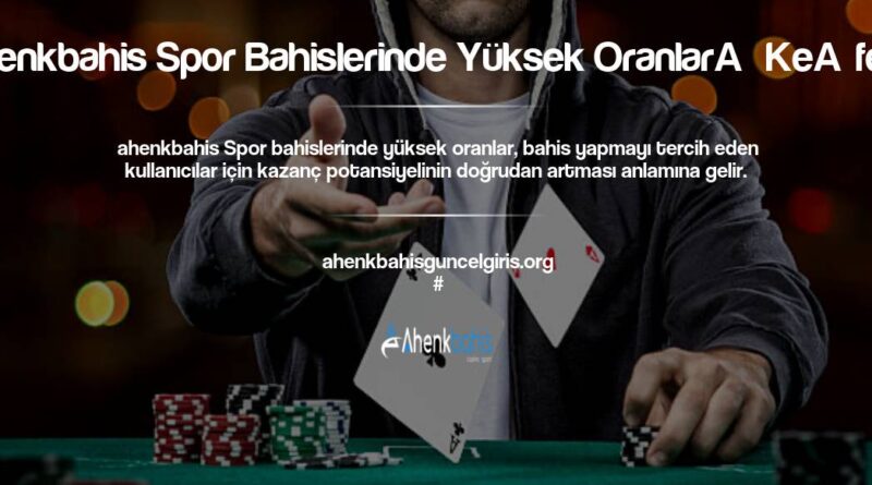Ahenkbahis Spor Bahislerinde Yüksek Oranları Keşfedin